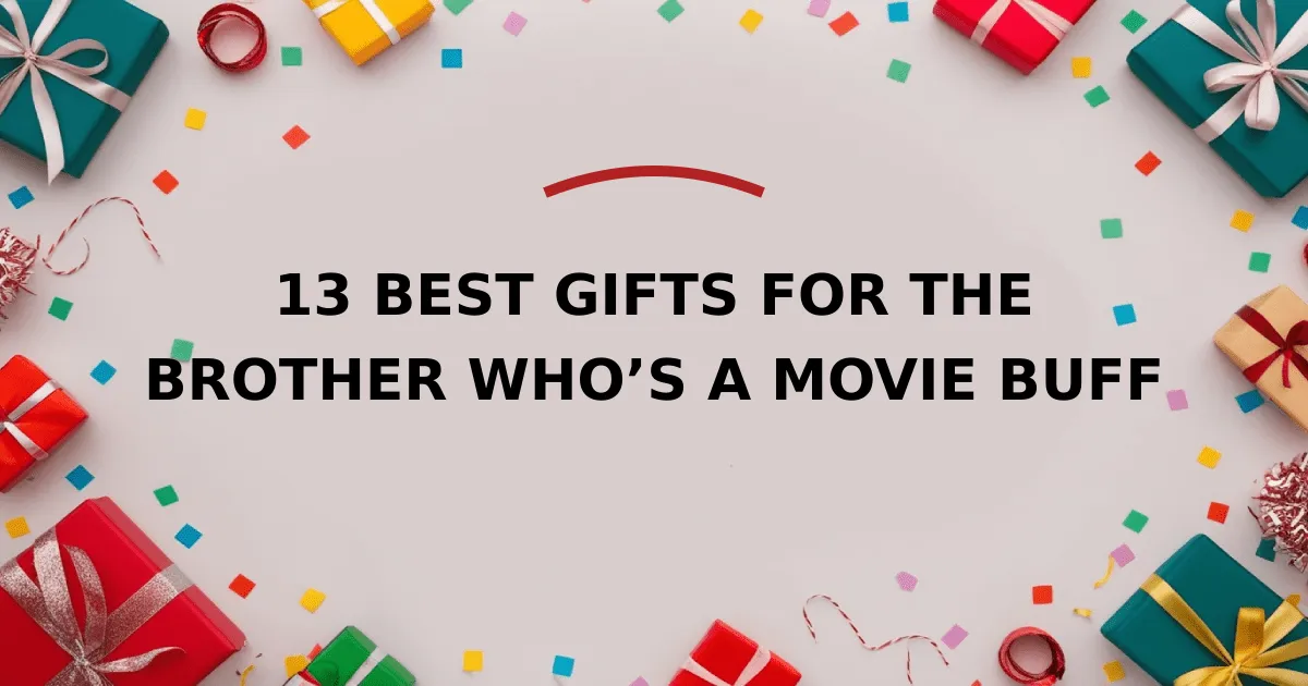 13 Best Gifts for the Brother Who’s a Movie Buff